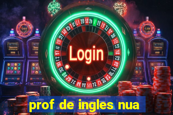 prof de ingles nua